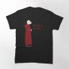 Handmaids Tale BLESSED BE THE FRUIT T Shirt.jpg 1